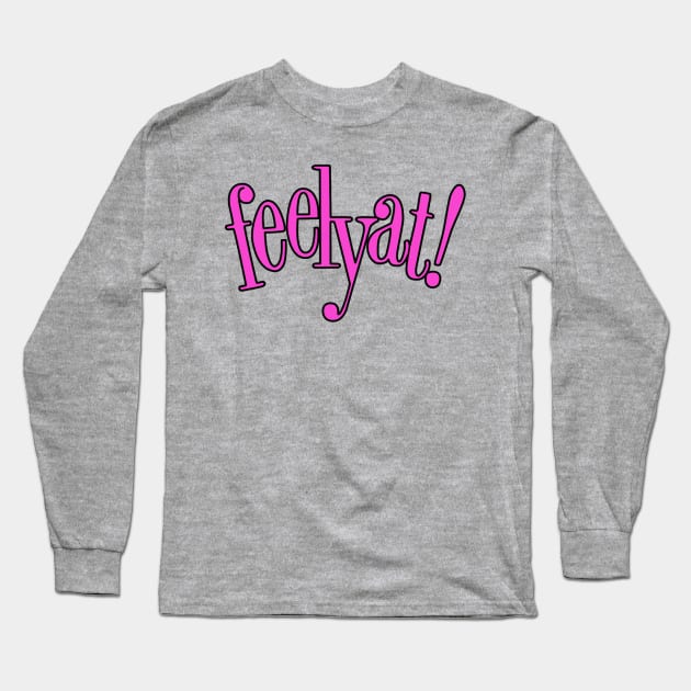 Feelyat! Long Sleeve T-Shirt by gigglelumps